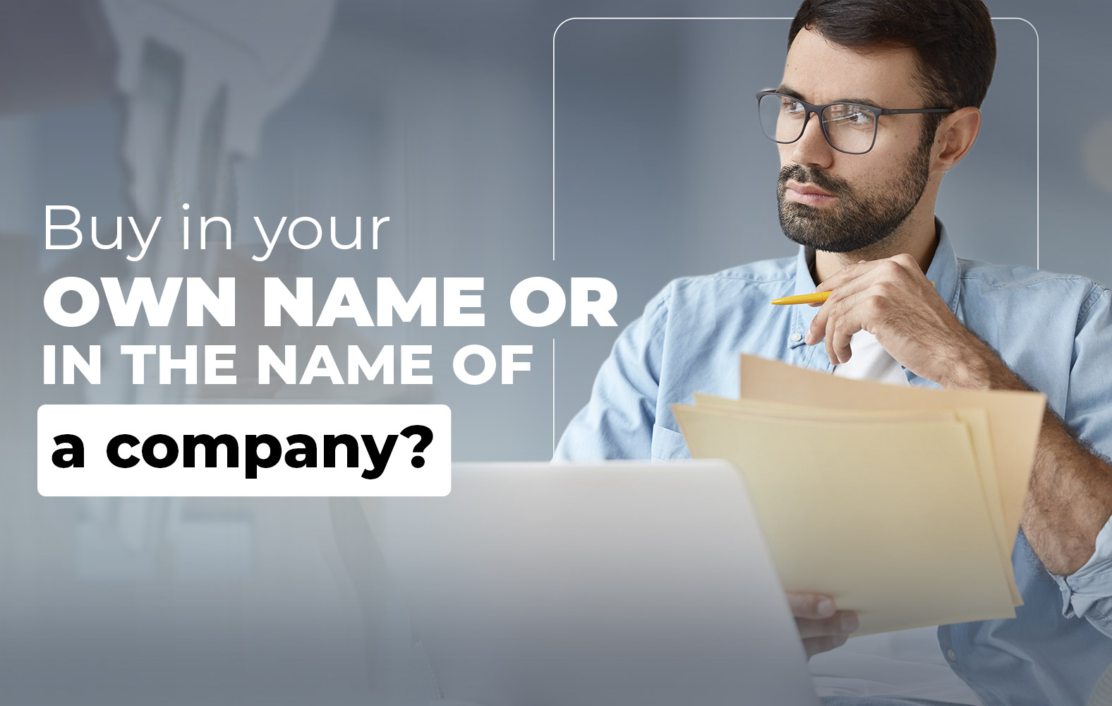 Should I buy in my own name or in the name of a company?