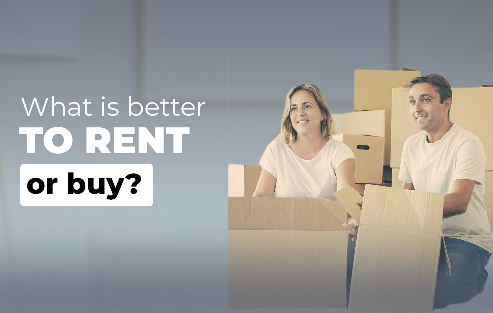 Which is better, rent or buy?