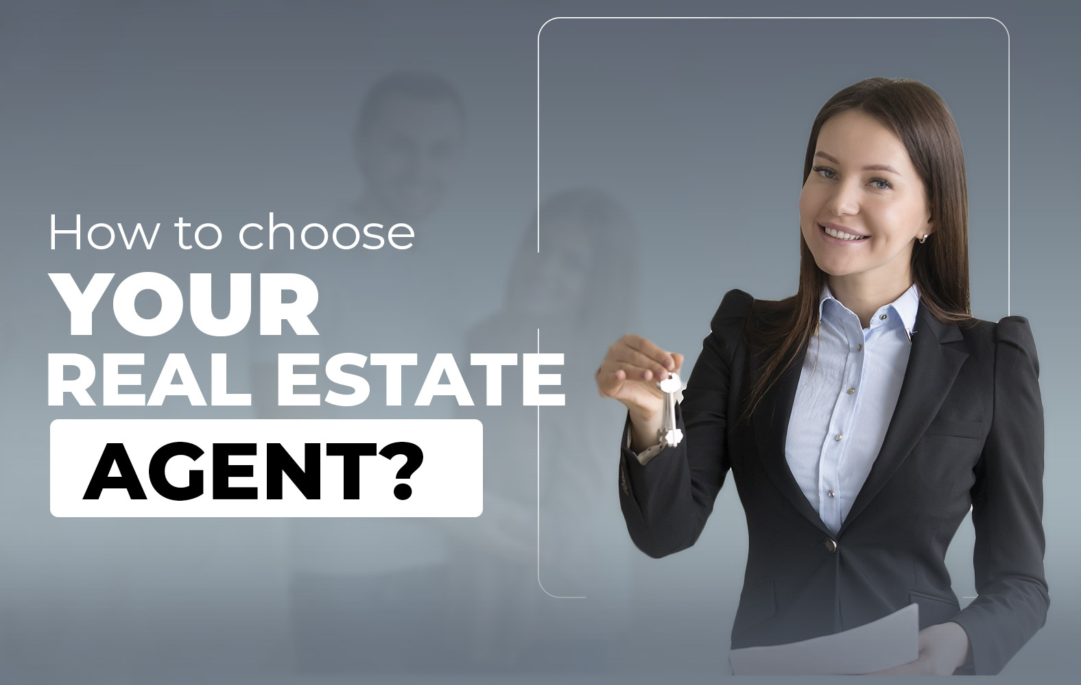 We teach you how to choose a good real estate agent